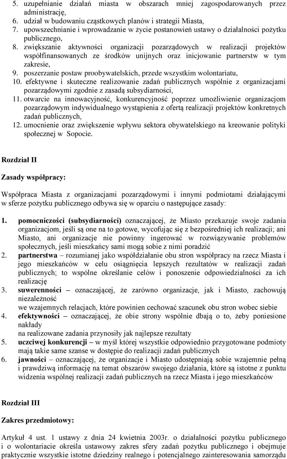 zwiększanie aktywności organizacji pozarządowych w realizacji projektów współfinansowanych ze środków unijnych oraz inicjowanie partnerstw w tym zakresie, 9.