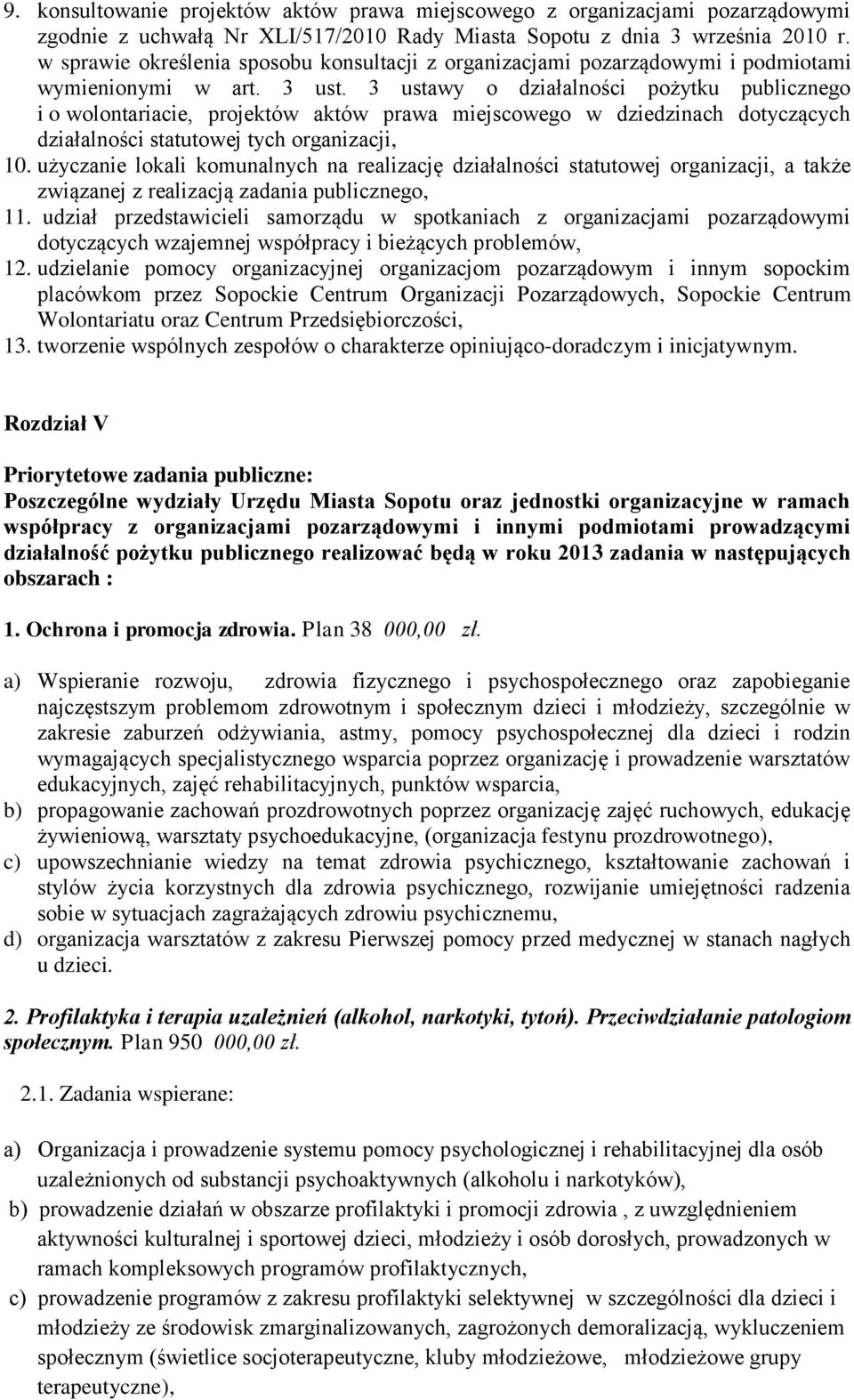3 ustawy o działalności pożytku publicznego i o wolontariacie, projektów aktów prawa miejscowego w dziedzinach dotyczących działalności statutowej tych organizacji, 10.