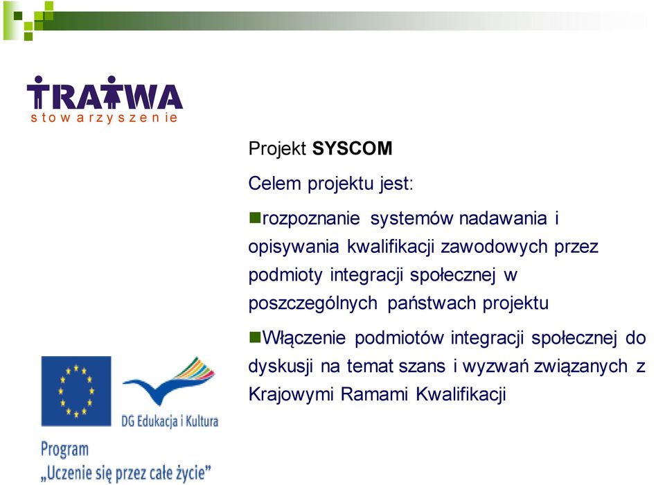 społecznej w poszczególnych państwach projektu Włączenie podmiotów integracji