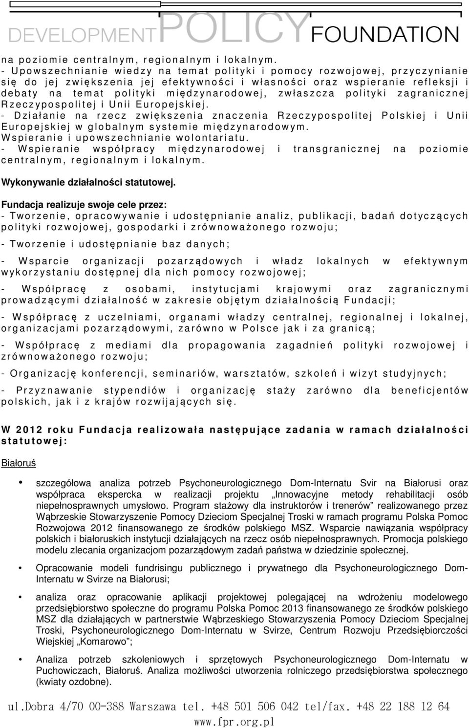 w ł a s n ości o r a z w s p i e r a n i e r e f l e k s j i i d e b a t y n a t e m a t p o l i t yk i m iędzyn a r o d o w e j, z w ł a s z c z a p o l i t y k i z a g r a n i c z n e j R z e c z y