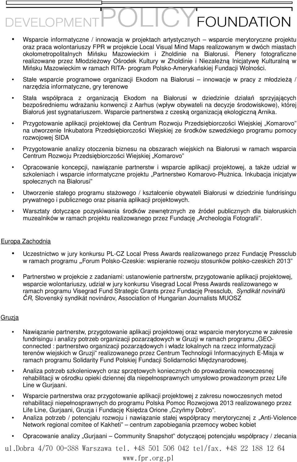Plenery fotograficzne realizowane przez Młodzieżowy Ośrodek Kultury w Zholdinie i Niezależną Inicjatywę Kulturalną w Mińsku Mazowieckim w ramach RITA- program Polsko-Amerykańskiej Fundacji Wolności.