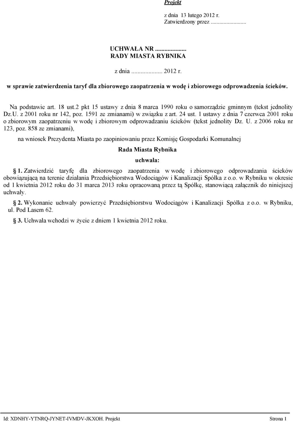 1 ustawy z dnia 7 czerwca 2001 roku o zbiorowym zaopatrzeniu w wodę i zbiorowym odprowadzaniu ścieków (tekst jednolity Dz. U. z 2006 roku nr 123, poz.