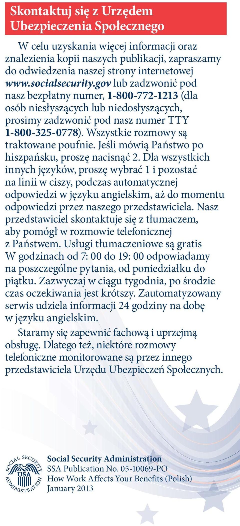 Wszystkie rozmowy są traktowane poufnie. Jeśli mówią Państwo po hiszpańsku, proszę nacisnąć 2.