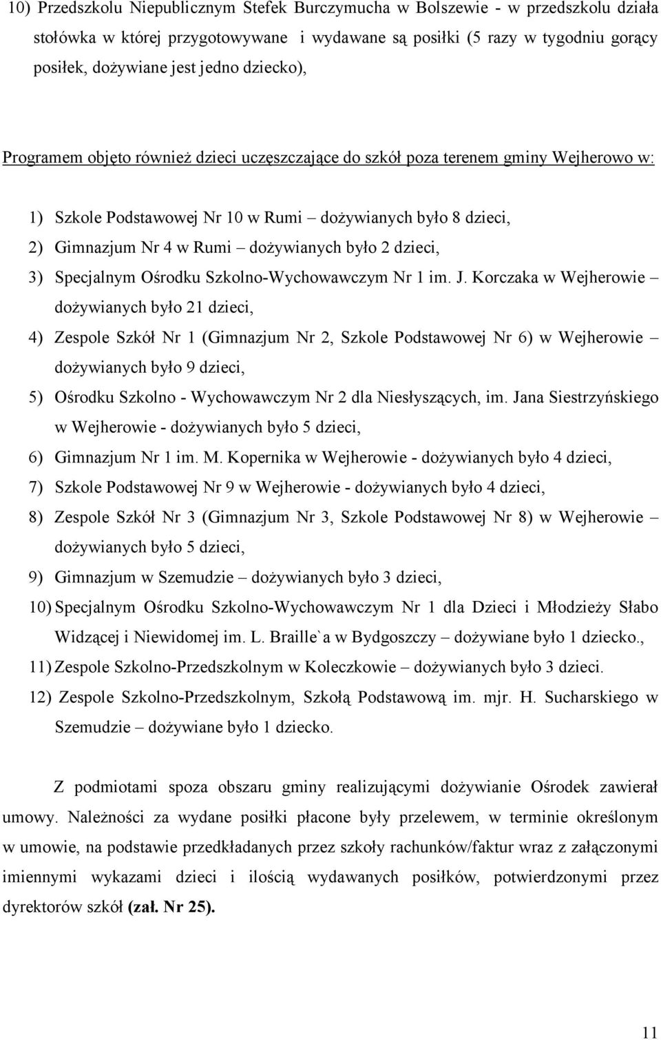 było 2 dzieci, 3) Specjalnym Ośrodku Szkolno-Wychowawczym Nr 1 im. J.