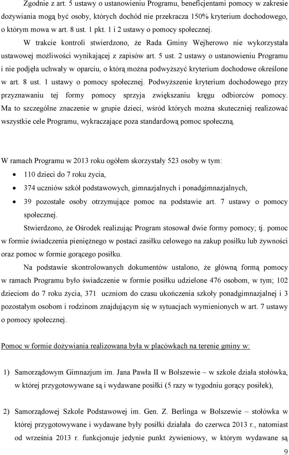 2 ustawy o ustanowieniu Programu i nie podjęła uchwały w oparciu, o którą można podwyższyć kryterium dochodowe określone w art. 8 ust. 1 ustawy o pomocy społecznej.