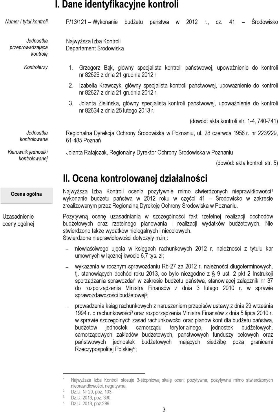 Środowiska 1. Grzegorz Bąk, główny specjalista kontroli państwowej, upoważnienie do kontroli nr 82626 z dnia 21