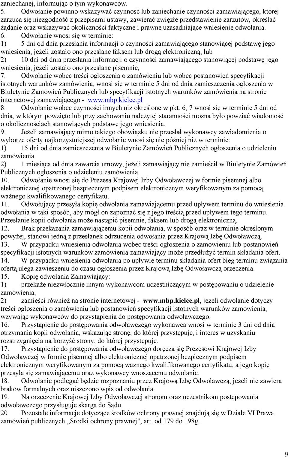 wskazywać okoliczności faktyczne i prawne uzasadniające wniesienie odwołania. 6.