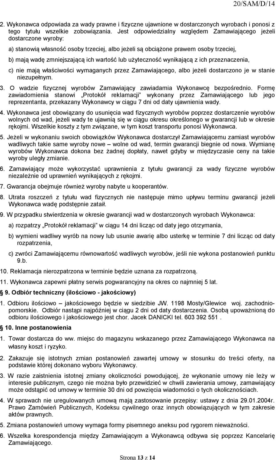wómaganóch przez wamawiającegoi albo jeżeli dostarczono je w stanie niezupełnómk PK l wadzie fizócznej wórobów wamawiającó zawiadamia tókonawcę bezpośredniok cormę zawiadomienia stanowi mrotokół