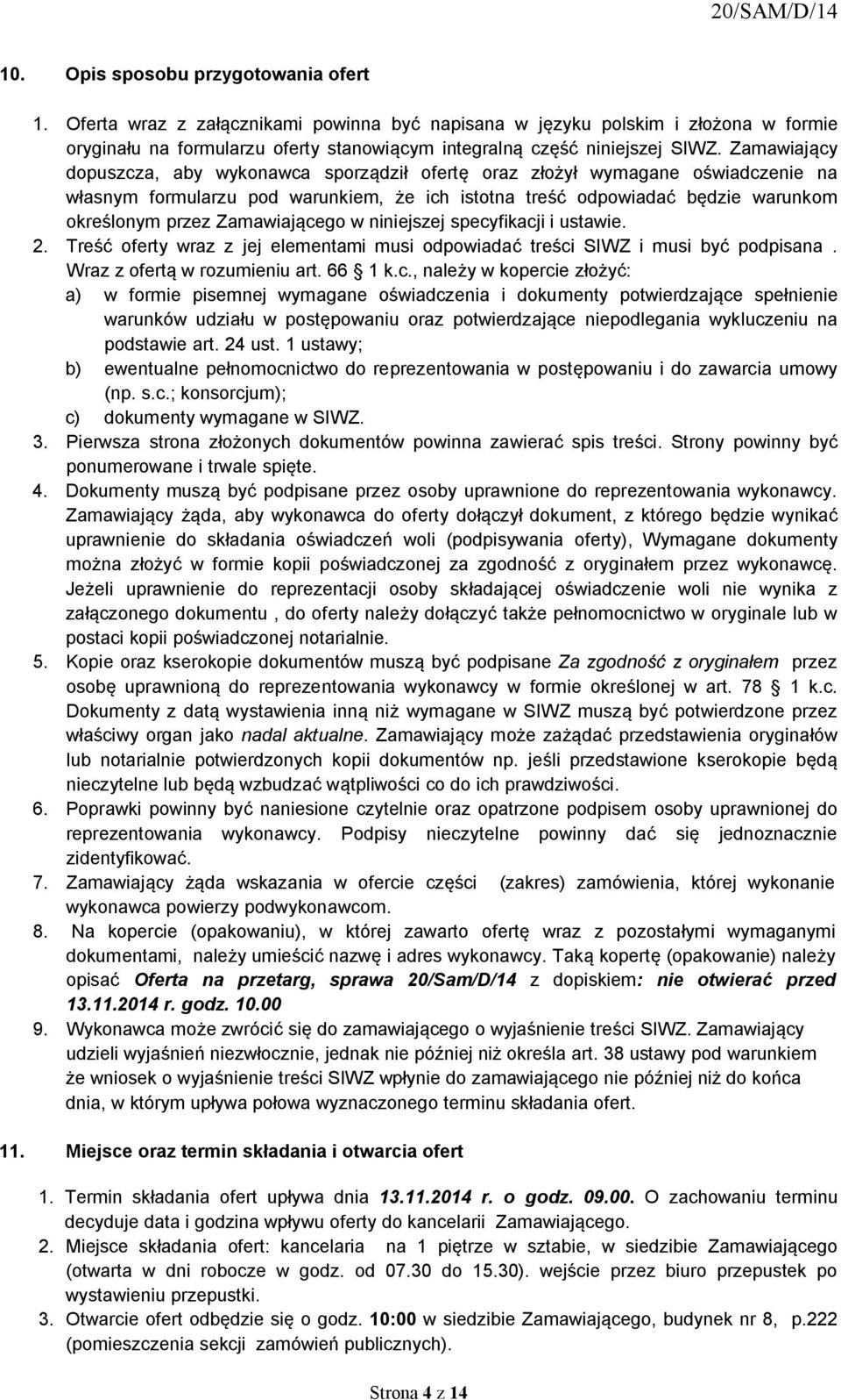 wamawiającego w niniejszej specófikacji i ustawiek OK Treść ofertó wraz z jej elementami musi odpowiadać treści pftw i musi bóć podpisana K traz z ofertą w rozumieniu artk SS N kkcki należó w