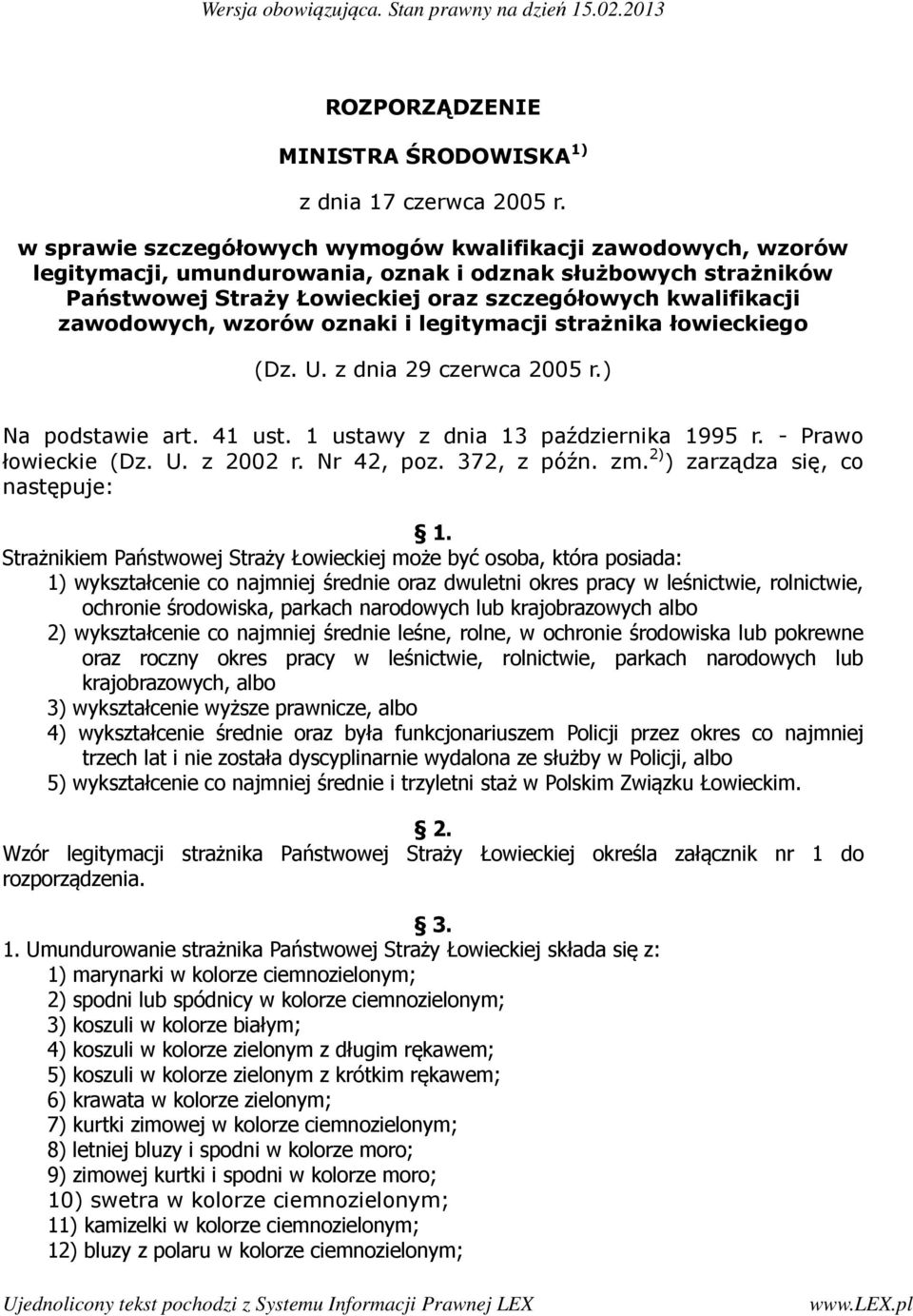 zawodowych, wzorów oznaki i legitymacji strażnika łowieckiego (Dz. U. z dnia 29 czerwca 2005 r.) Na podstawie art. 41 ust. 1 ustawy z dnia 13 października 1995 r. - Prawo łowieckie (Dz. U. z 2002 r.