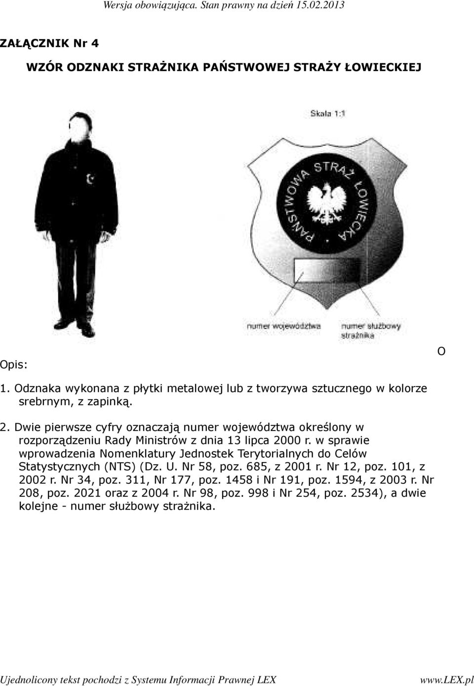 Dwie pierwsze cyfry oznaczają numer województwa określony w rozporządzeniu Rady Ministrów z dnia 13 lipca 2000 r.