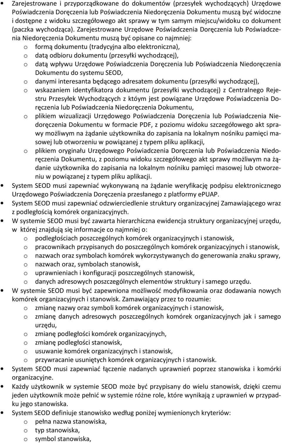 Zarejestrwane Urzędwe Pświadczenia Dręczenia lub Pświadczenia Niedręczenia Dkumentu muszą być pisane c najmniej: frmą dkumentu (tradycyjna alb elektrniczna), datą dbiru dkumentu (przesyłki