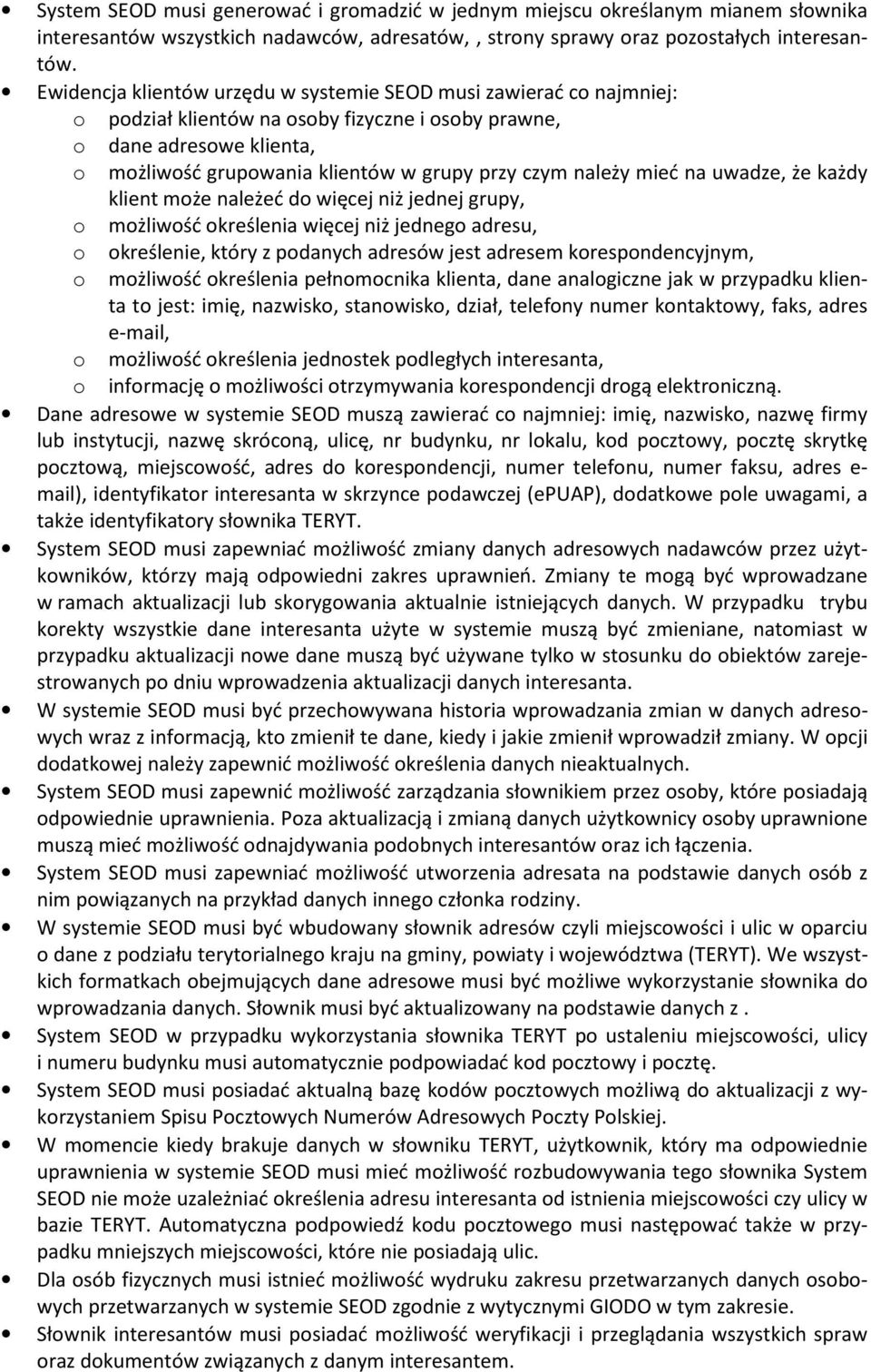 uwadze, że każdy klient mże należeć d więcej niż jednej grupy, mżliwść kreślenia więcej niż jedneg adresu, kreślenie, który z pdanych adresów jest adresem krespndencyjnym, mżliwść kreślenia