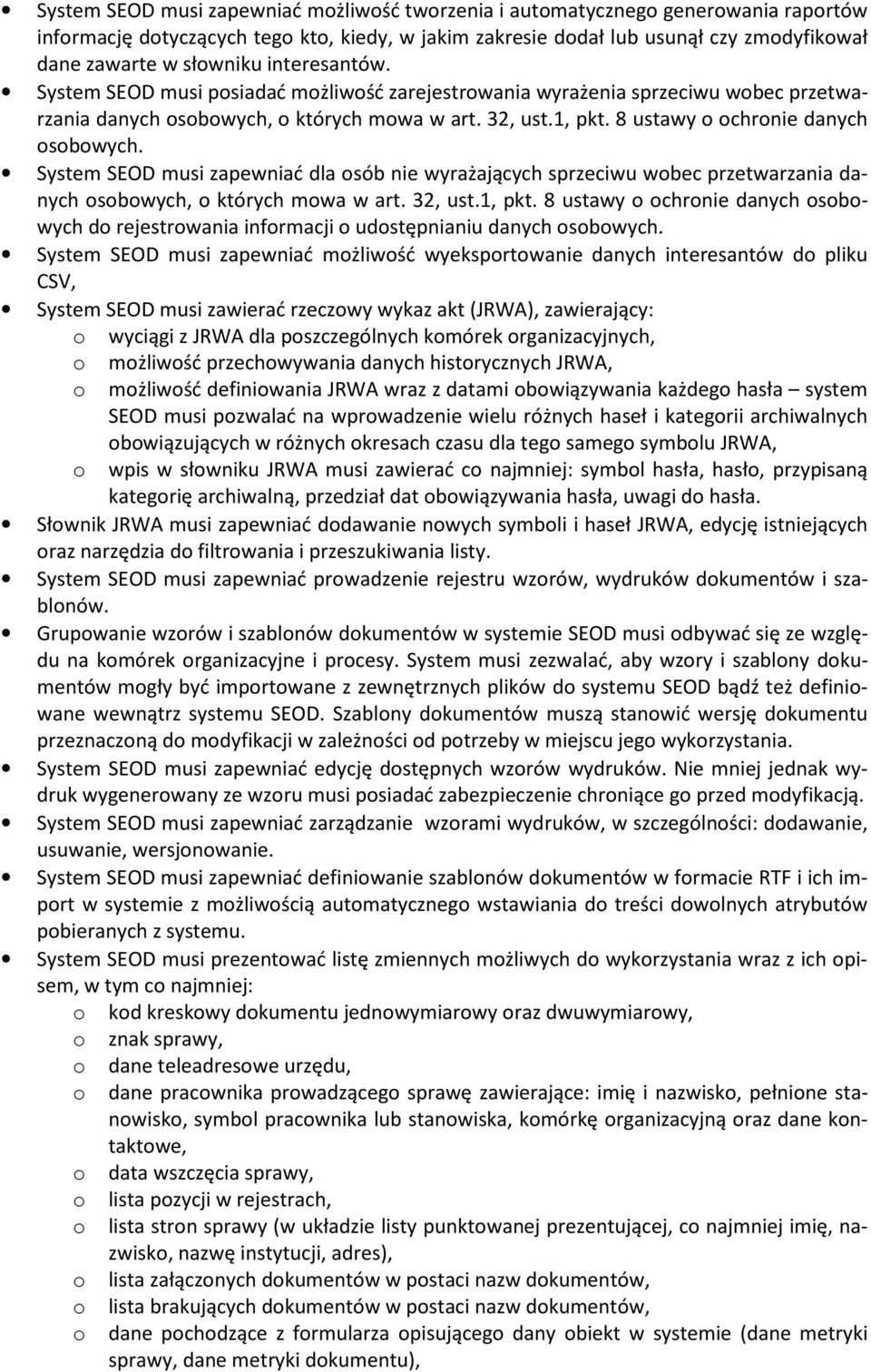 System SEOD musi zapewniać dla sób nie wyrażających sprzeciwu wbec przetwarzania danych sbwych, których mwa w art. 32, ust.1, pkt.