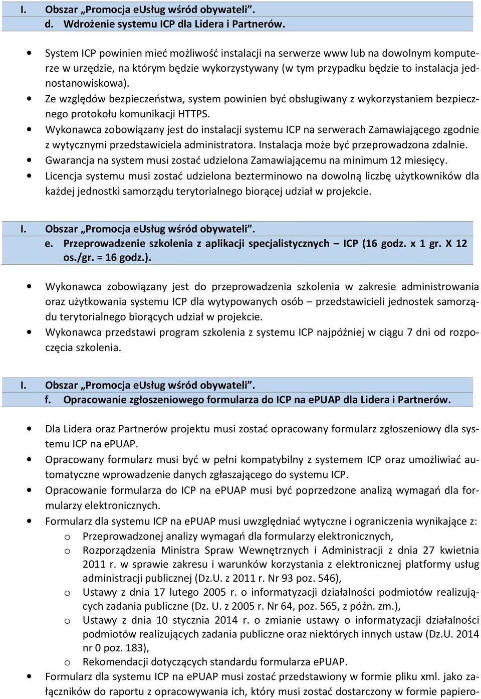 Ze względów bezpieczeństwa, system pwinien być bsługiwany z wykrzystaniem bezpieczneg prtkłu kmunikacji HTTPS.