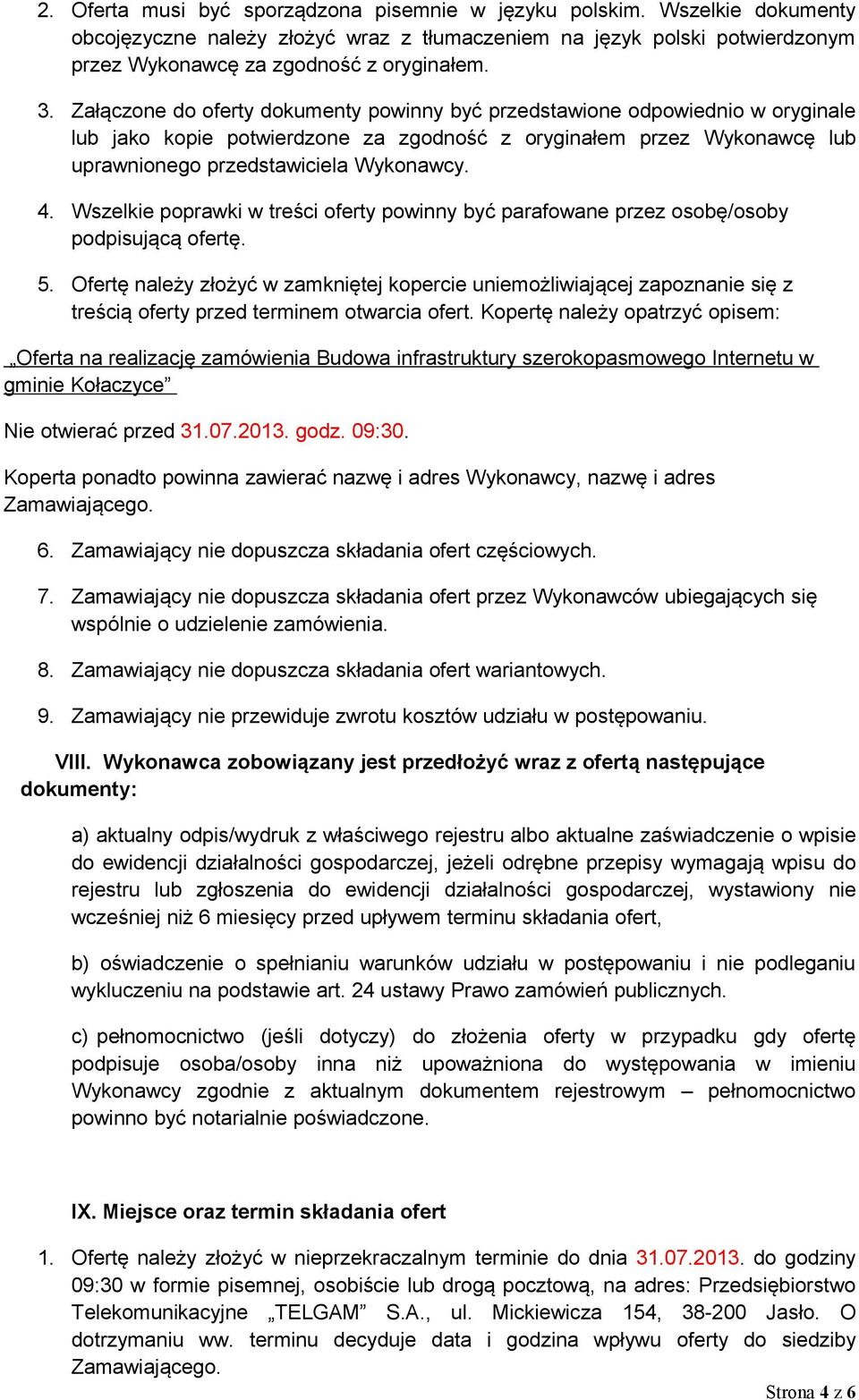 Wszelkie poprawki w treści oferty powinny być parafowane przez osobę/osoby podpisującą ofertę. 5.