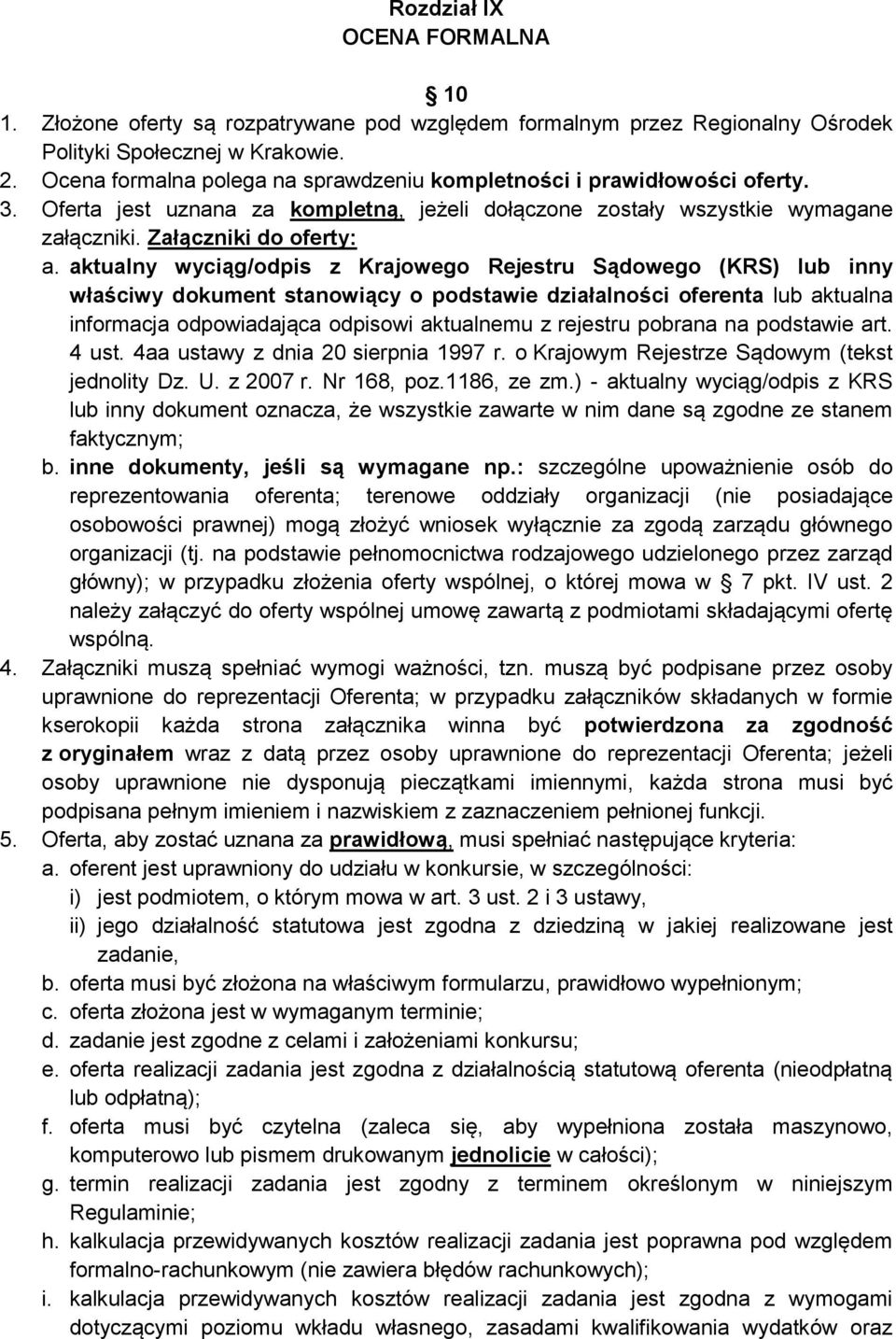 aktualny wyciąg/odpis z Krajowego Rejestru Sądowego (KRS) lub inny właściwy dokument stanowiący o podstawie działalności oferenta lub aktualna informacja odpowiadająca odpisowi aktualnemu z rejestru