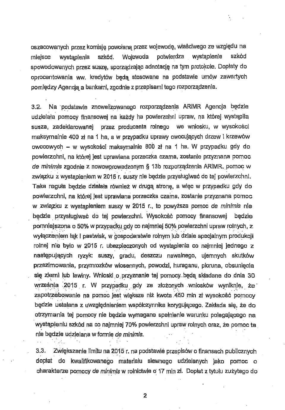 kredytów będą stosowane na podstawie umóin zawartych pomiędzy Agencją a bankami, zgadnie z przepisami tego rozporządzenia. 3.2.