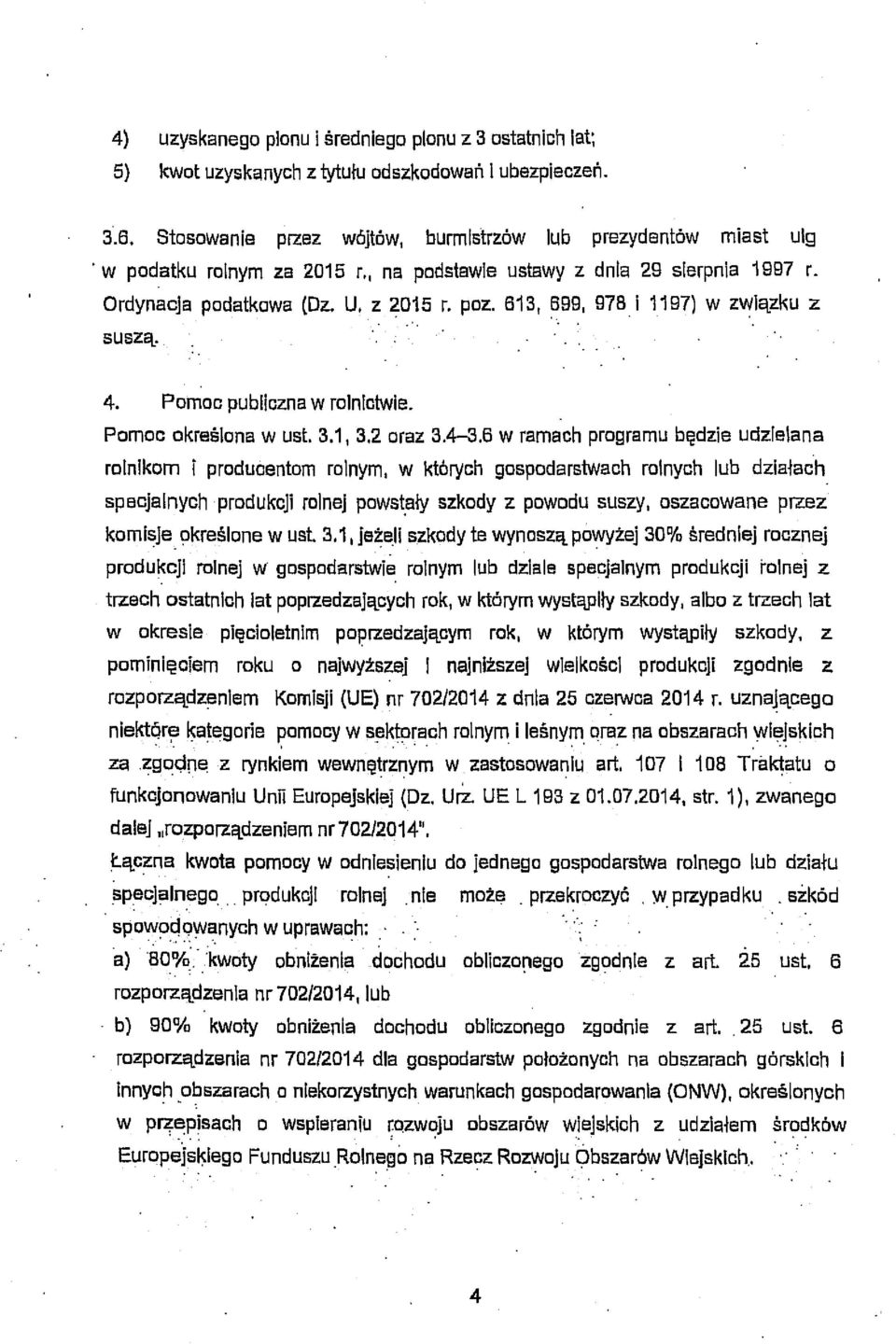 613, 699, 978 i 11 97) w związku z suszą. 4. Pornoc publiczna w rolnictwie. Pornoc określona w ust. 3.1, 3.2 oraz 3.4-3.