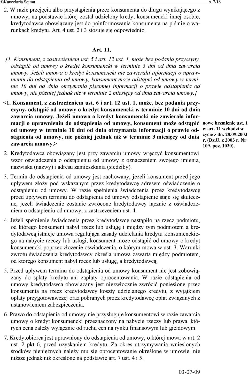 na pśme o warunkach kredytu. Art. 4 ust. 2 3 stosuje sę odpowedno. Art. 11. [1. Konsument, z zastrzeżenem ust. 5 art. 12 ust.