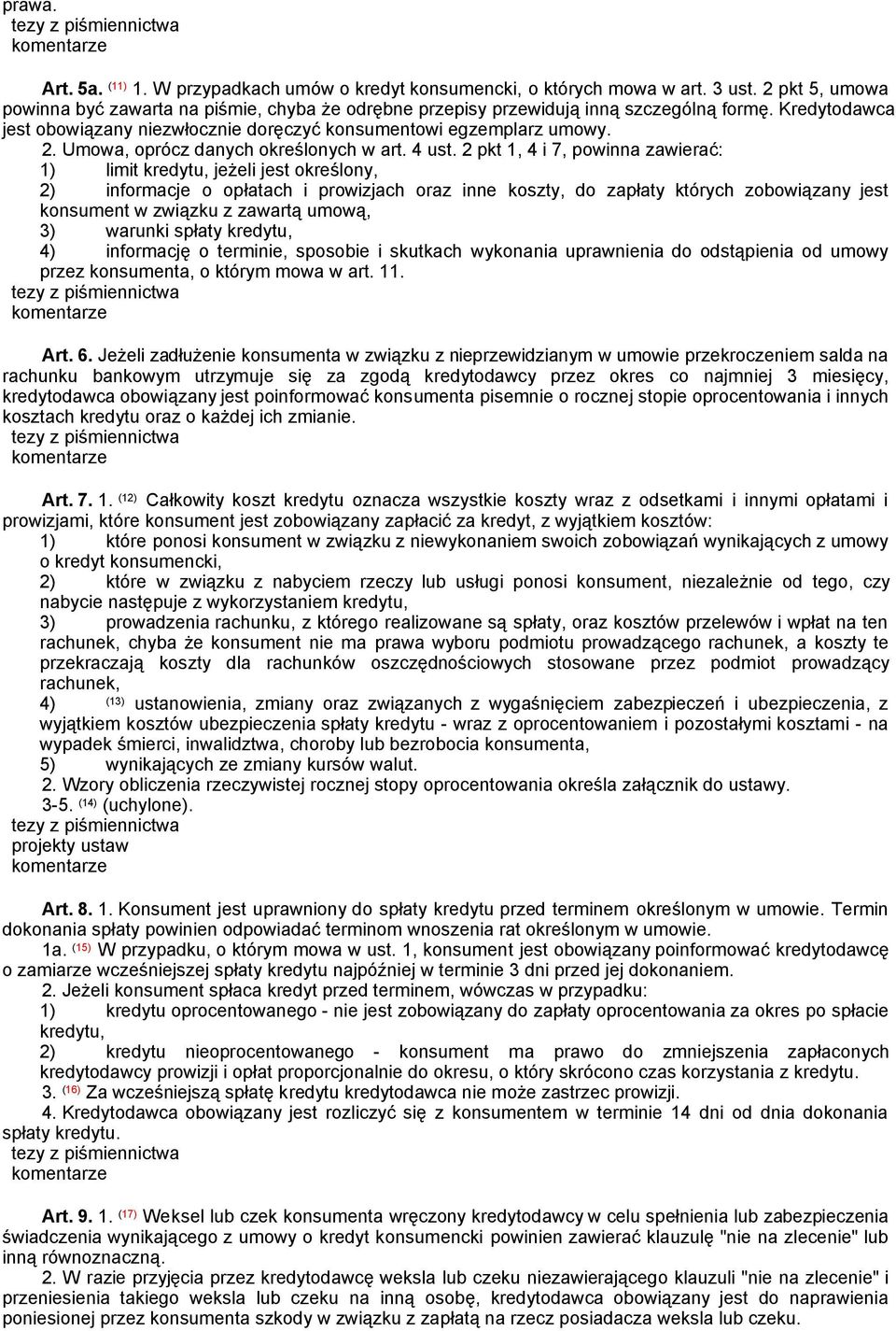 2 pkt 1, 4 i 7, powinna zawierać: 1) limit kredytu, jeżeli jest określony, 2) informacje o opłatach i prowizjach oraz inne koszty, do zapłaty których zobowiązany jest konsument w związku z zawartą