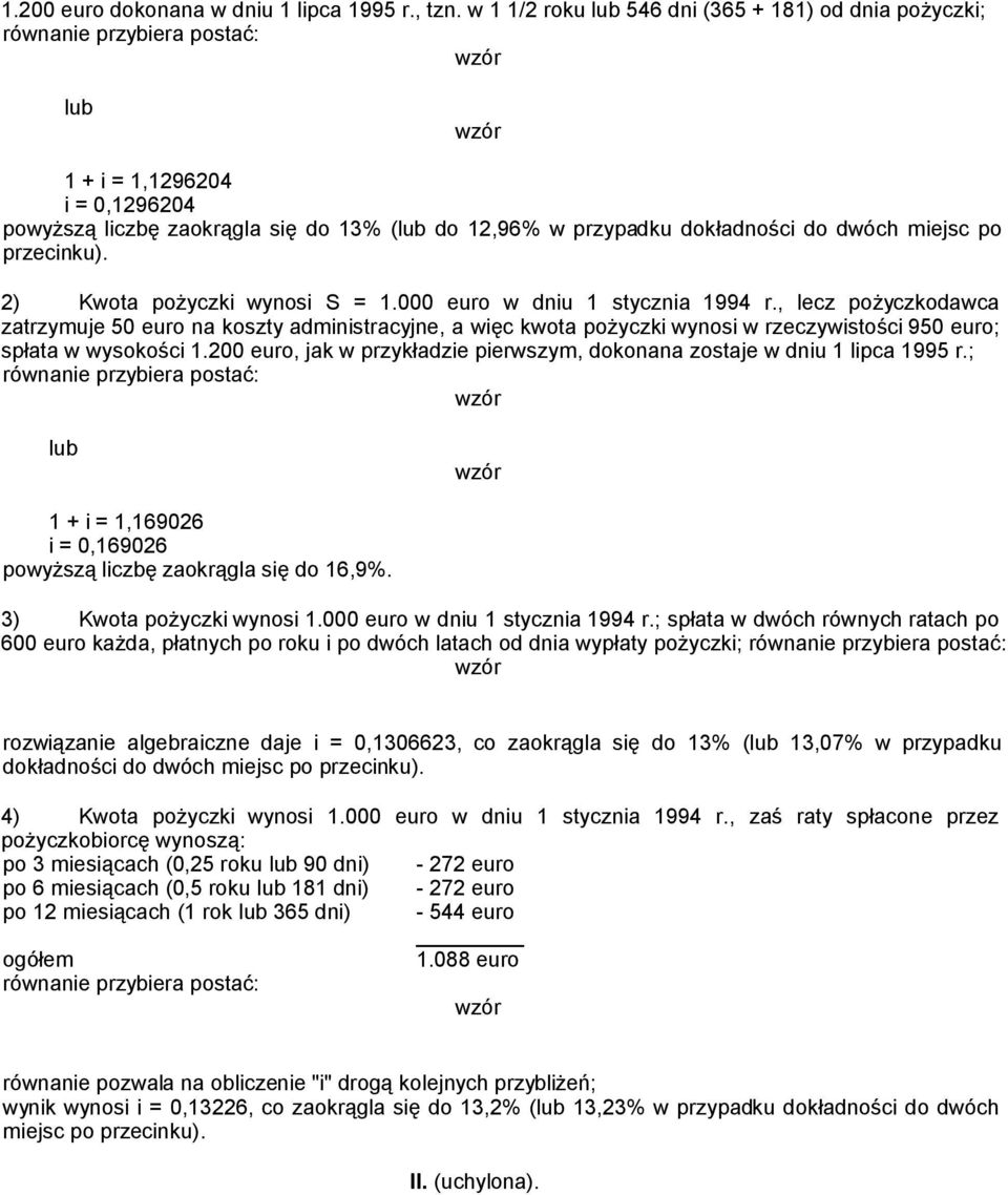 dwóch miejsc po przecinku). 2) Kwota pożyczki wynosi S = 1.000 euro w dniu 1 stycznia 1994 r.