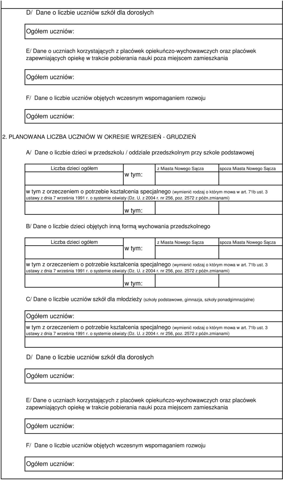 PLANOWANA LICZBA UCZNIÓW W OKRESIE WRZESIEŃ - GRUDZIEŃ A/ Dane o liczbie dzieci w przedszkolu / oddziale przedszkolnym przy szkole podstawowej Liczba dzieci ogółem z Miasta Nowego Sącza spoza Miasta