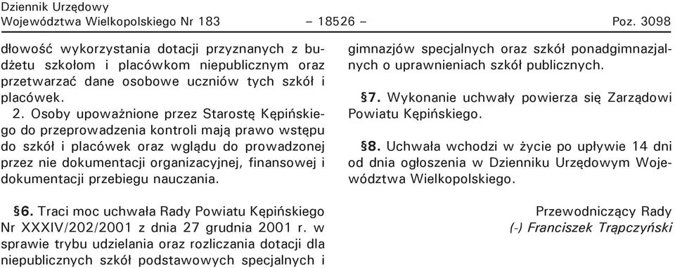 dokumentacji przebiegu nauczania. 6. Traci moc uchwała Rady Powiatu Kępińskiego Nr XXXIV/202/2001 z dnia 27 grudnia 2001 r.