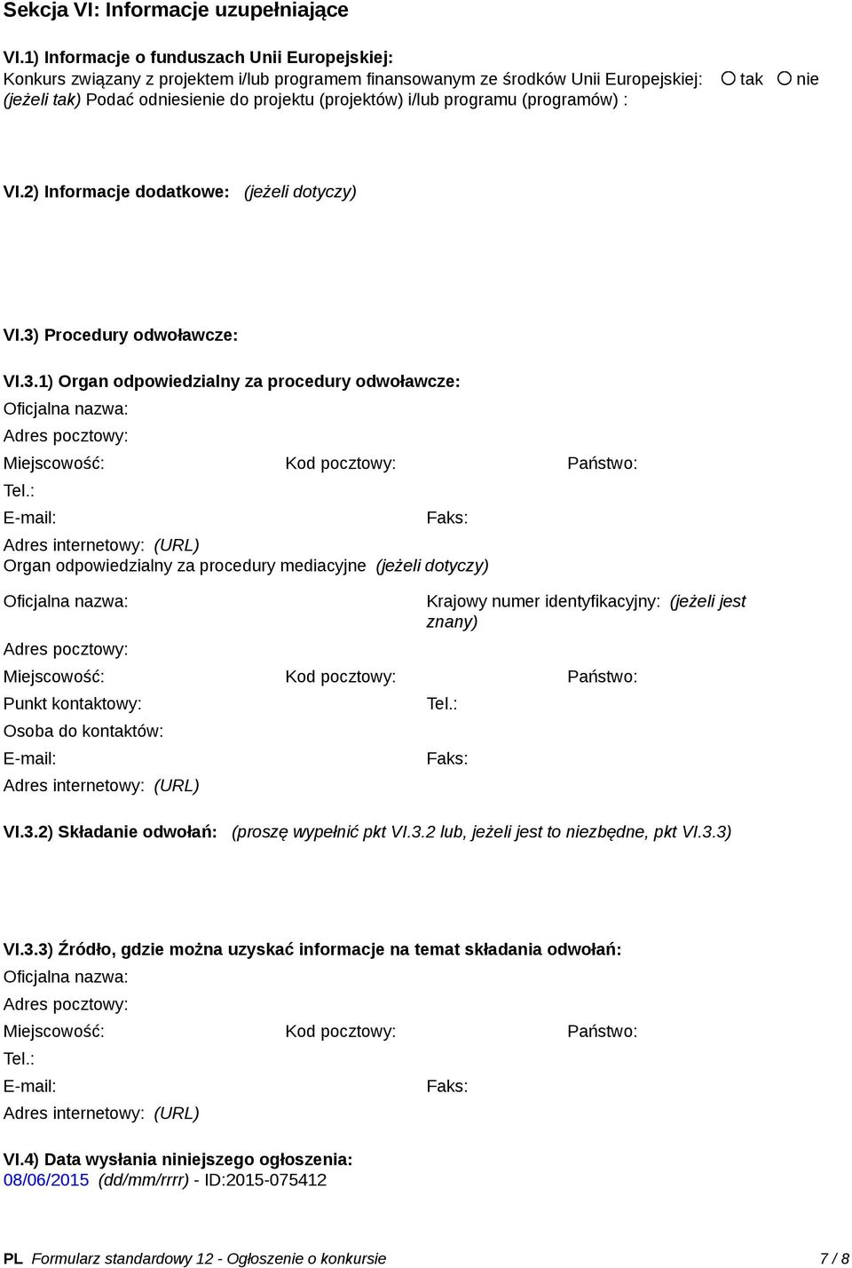 i/lub programu (programów) : VI.2) Informacje dodatkowe: (jeżeli dotyczy) VI.3)