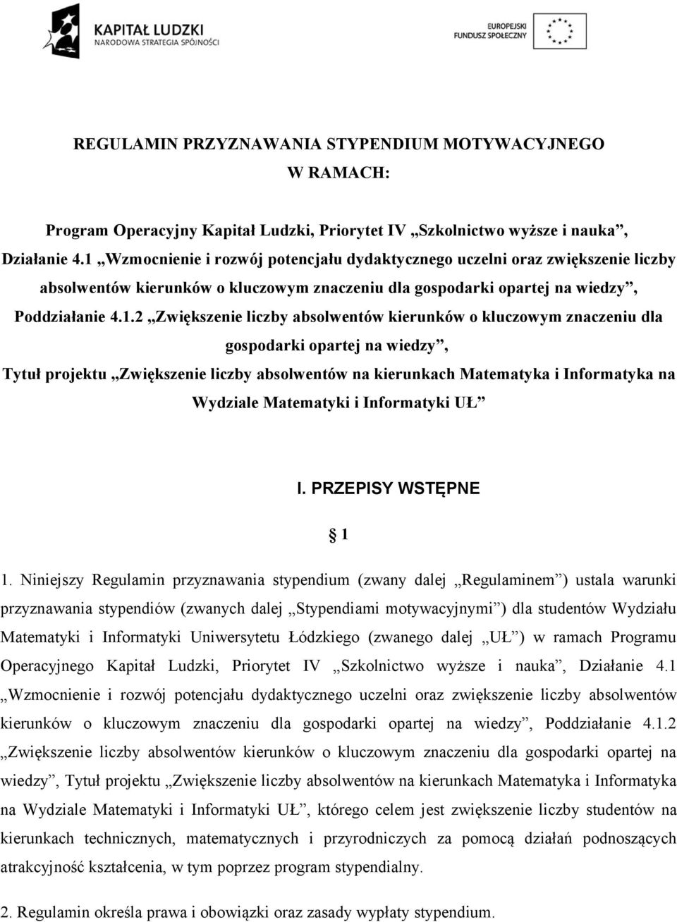 absolwentów kierunków o kluczowym znaczeniu dla gospodarki opartej na wiedzy, Tytuł projektu Zwiększenie liczby absolwentów na kierunkach Matematyka i Informatyka na Wydziale Matematyki i Informatyki