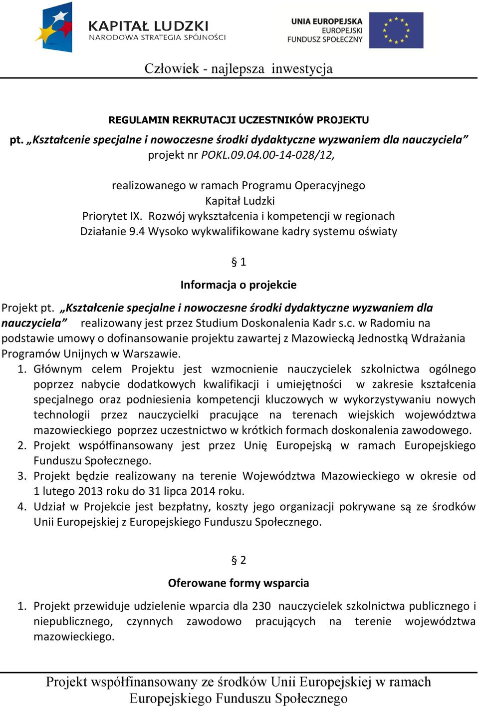 4 Wysoko wykwalifikowane kadry systemu oświaty 1 Informacja o projekcie Projekt pt.