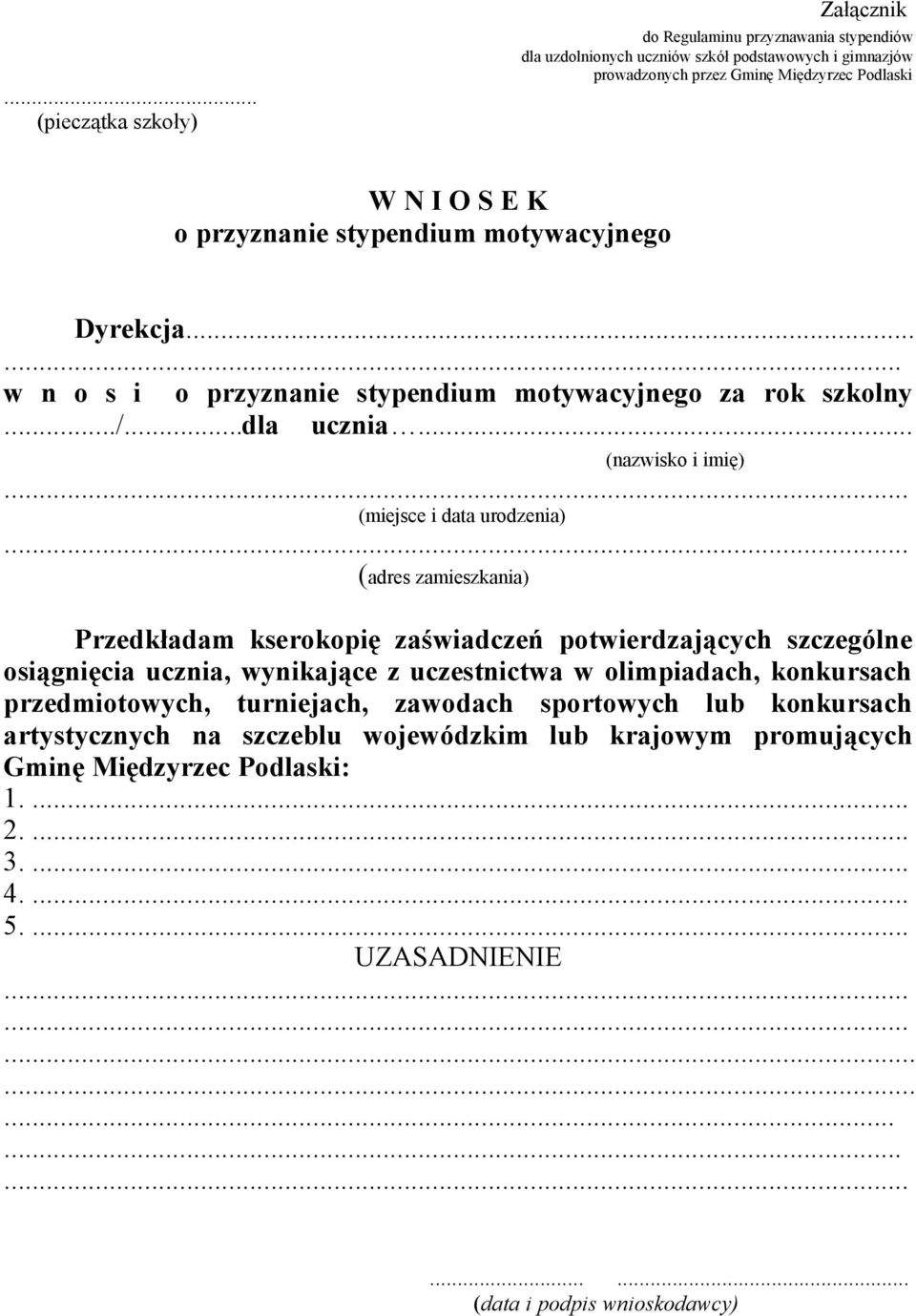 .. (nazwisko i imię) (miejsce i data urodzenia) (adres zamieszkania) Przedkładam kserokopię zaświadczeń potwierdzających szczególne osiągnięcia ucznia, wynikające z uczestnictwa w