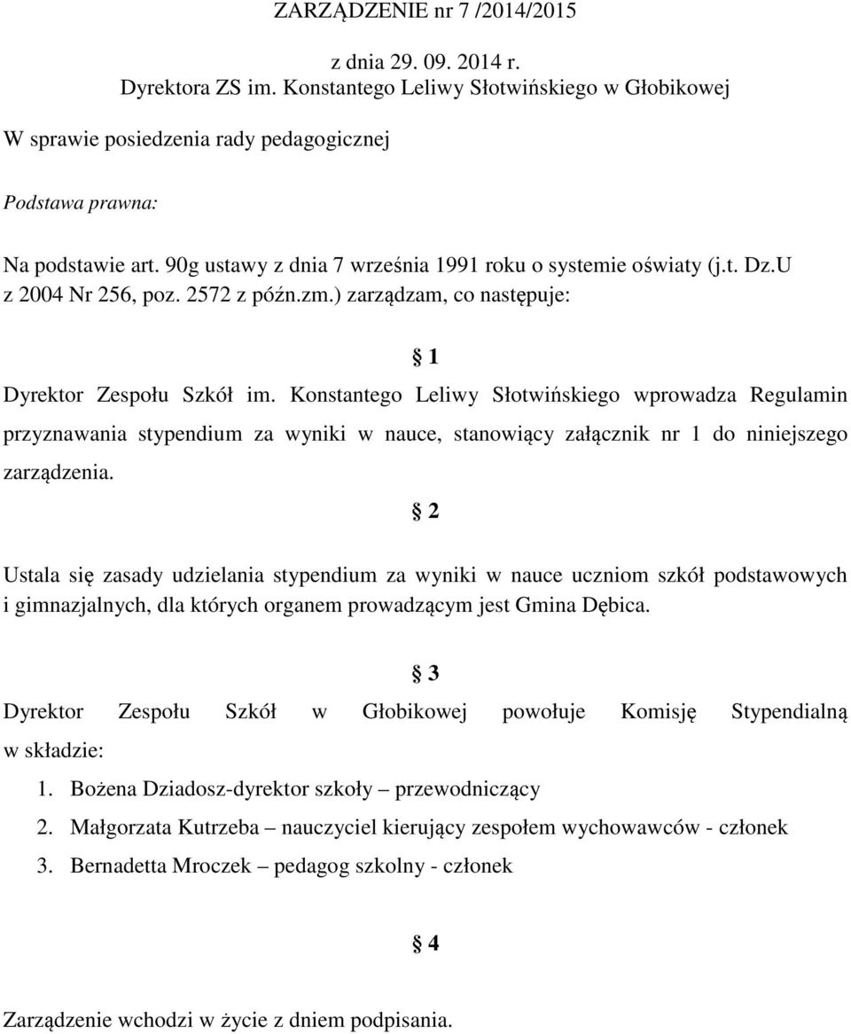 Konstantego Leliwy Słotwińskiego wprowadza Regulamin przyznawania stypendium za wyniki, stanowiący załącznik nr 1 do niniejszego zarządzenia.