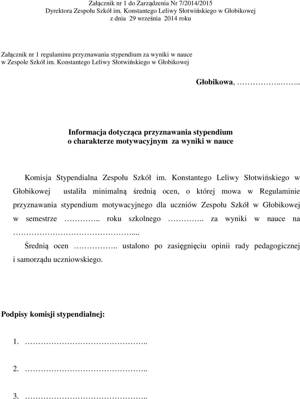 Konstantego Leliwy Słotwińskiego w Głobikowej ustaliła minimalną średnią ocen, o której mowa w Regulaminie przyznawania stypendium