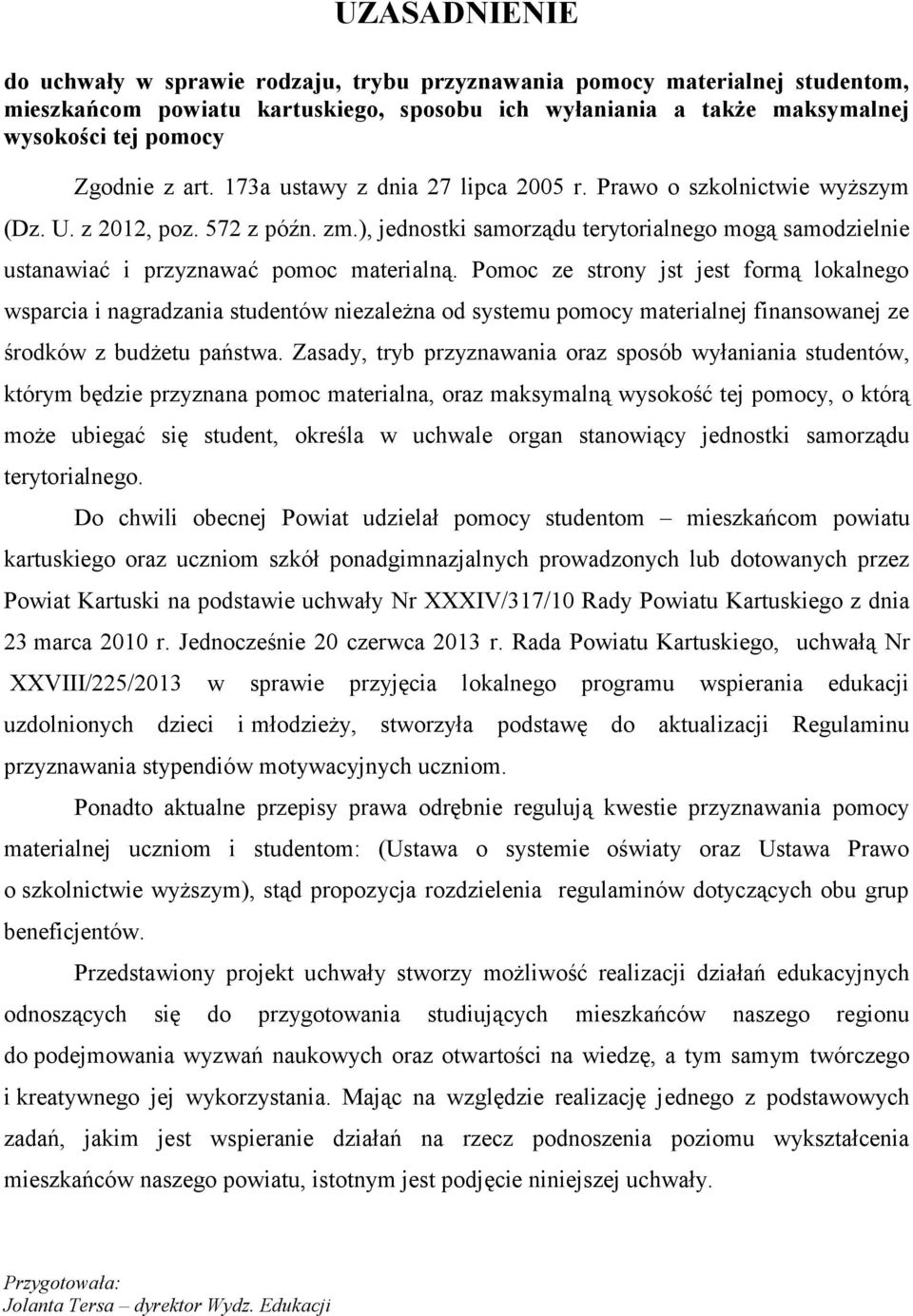 ), jednostki samorządu terytorialnego mogą samodzielnie ustanawiać i przyznawać pomoc materialną.