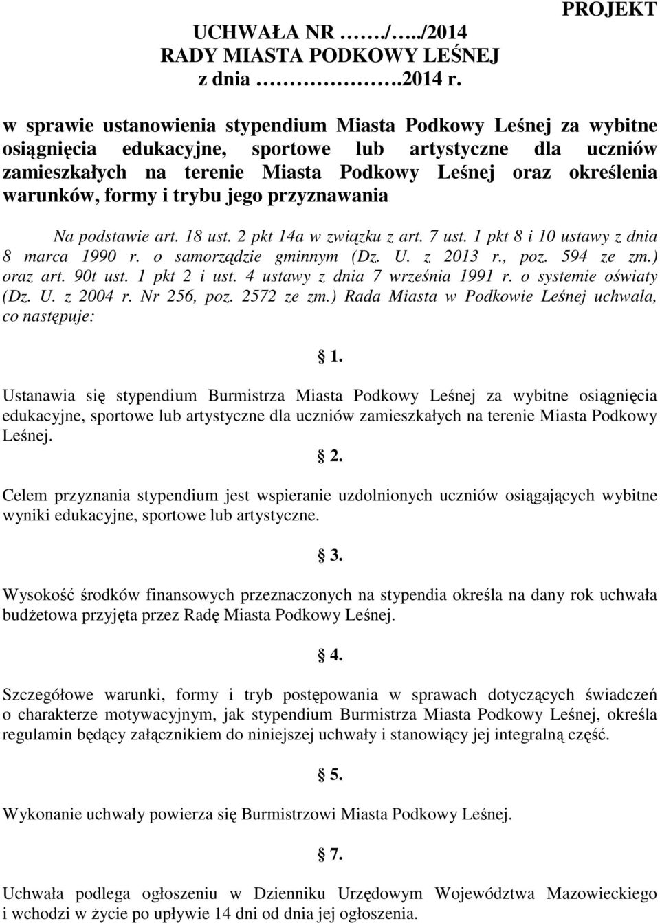 warunków, formy i trybu jego przyznawania Na podstawie art. 18 ust. 2 pkt 14a w związku z art. 7 ust. 1 pkt 8 i 10 ustawy z dnia 8 marca 1990 r. o samorządzie gminnym (Dz. U. z 2013 r., poz.