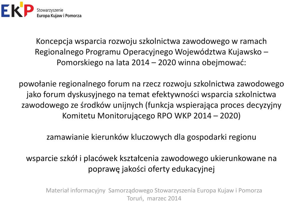 wsparcia szkolnictwa zawodowego ze środków unijnych (funkcja wspierająca proces decyzyjny Komitetu Monitorującego RPO WKP 2014 2020)