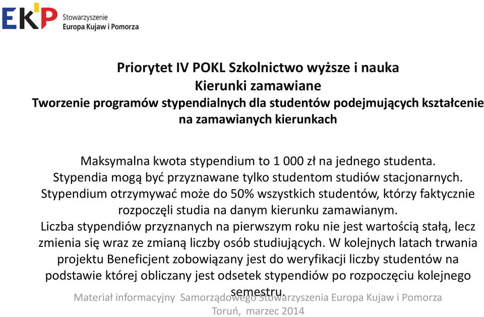 Stypendium otrzymywad może do 50% wszystkich studentów, którzy faktycznie rozpoczęli studia na danym kierunku zamawianym.