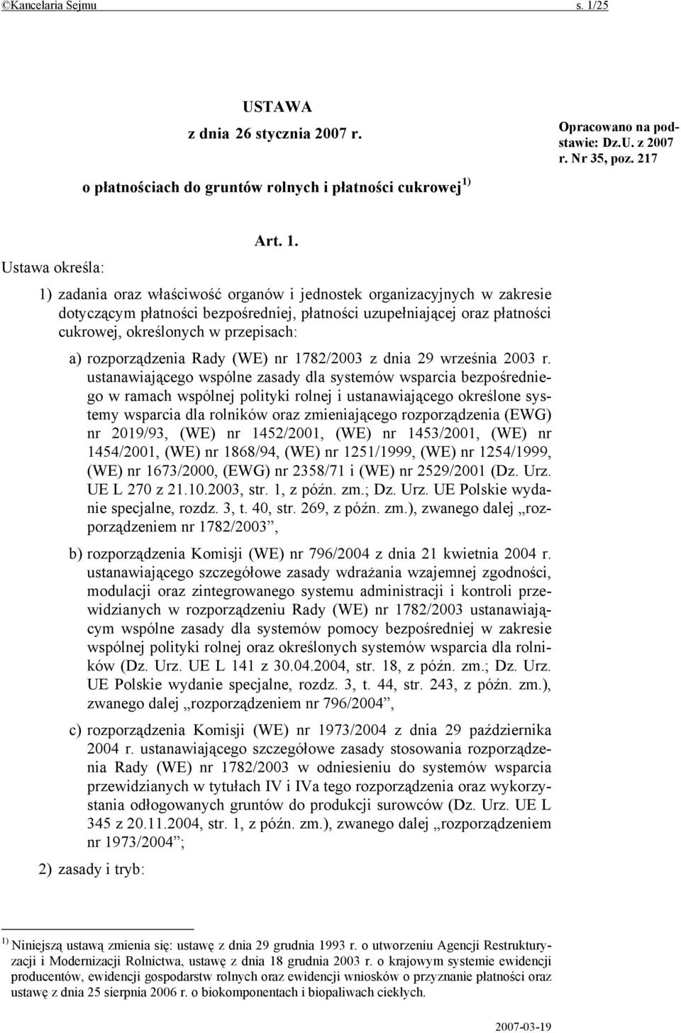 Opracowano na podstawie: Dz.U. z 2007 r. Nr 35, poz. 217 Art. 1.