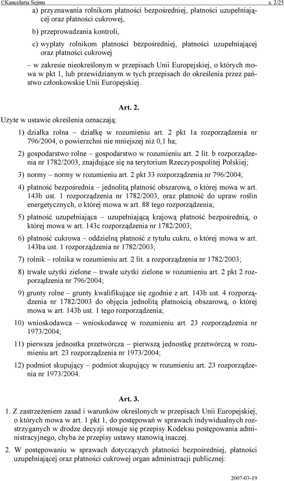 uzupełniającej oraz płatności cukrowej w zakresie nieokreślonym w przepisach Unii Europejskiej, o których mowa w pkt 1, lub przewidzianym w tych przepisach do określenia przez państwo członkowskie