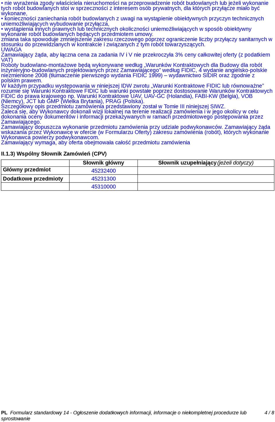 technicznych okoliczności uniemożliwiających w sposób obiektywny wykonanie robót budowlanych będących przedmiotem umowy.