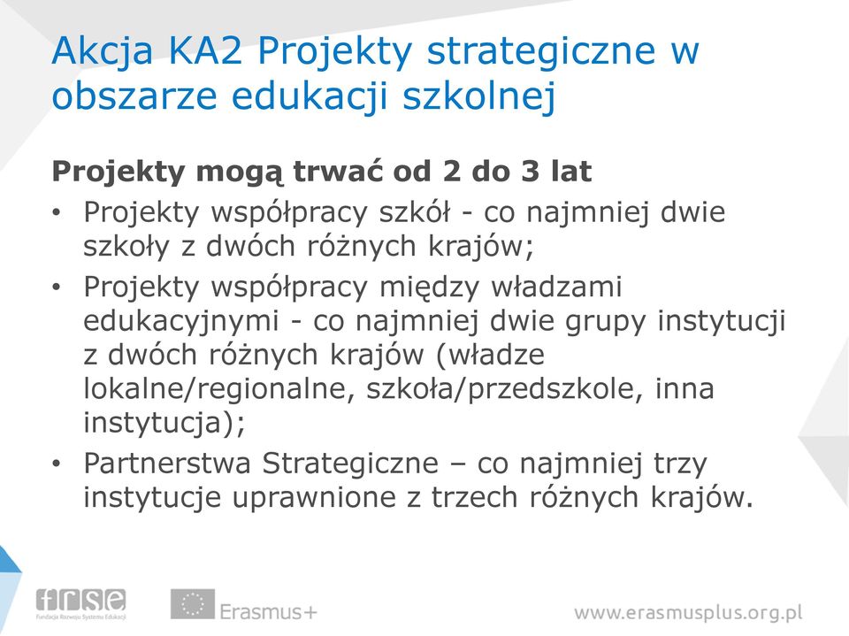 grupy instytucji z dwóch różnych krajów (władze lokalne/regionalne, szkoła/przedszkole, inna