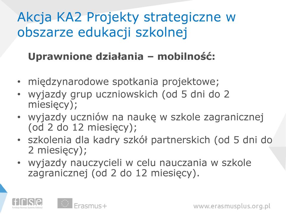 zagranicznej (od 2 do 12 miesięcy); szkolenia dla kadry szkół partnerskich (od 5 dni