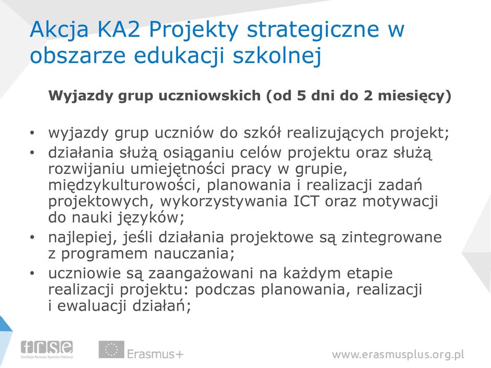 projektowych, wykorzystywania ICT oraz motywacji do nauki języków; najlepiej, jeśli działania projektowe są zintegrowane z