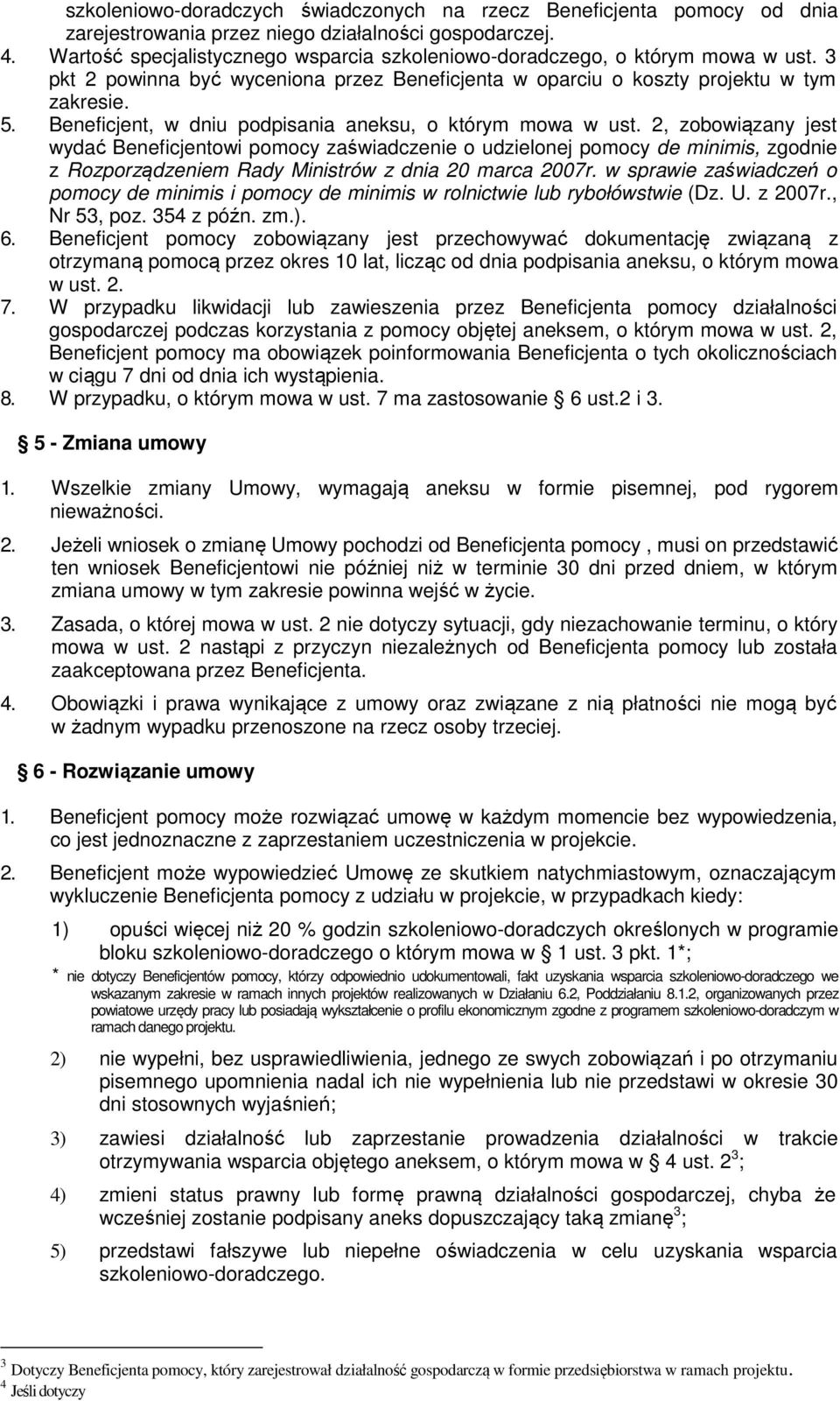 Beneficjent, w dniu podpisania aneksu, o którym mowa w ust.
