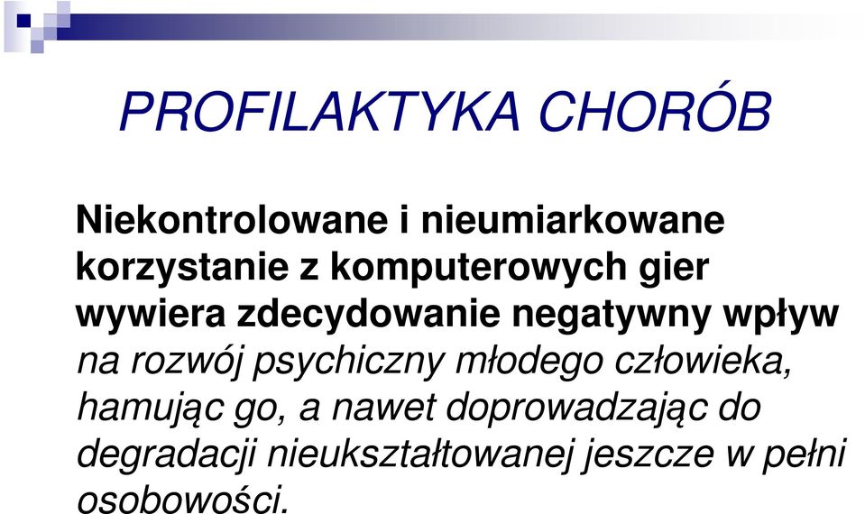 wpływ na rozwój psychiczny młodego człowieka, hamując go, a