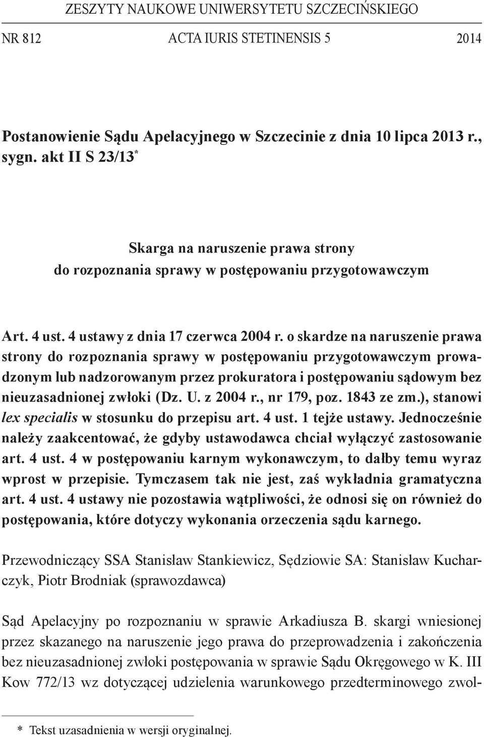 o skardze na naruszenie prawa strony do rozpoznania sprawy w postępowaniu przygotowawczym prowadzonym lub nadzorowanym przez prokuratora i postępowaniu sądowym bez nieuzasadnionej zwłoki (Dz. U.