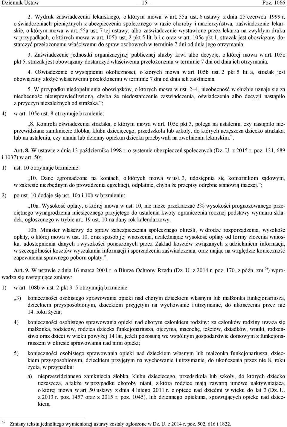 7 tej ustawy, albo zaświadczenie wystawione przez lekarza na zwykłym druku w przypadkach, o których mowa w art. 105b ust. 2 pkt 5 lit. b i c oraz w art.