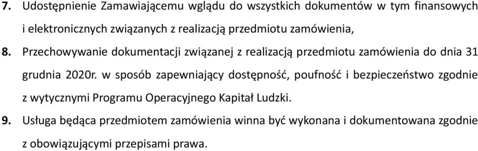 Przechowywanie dokumentacji związanej z realizacją przedmiotu zamówienia do dnia 31 grudnia 2020r.