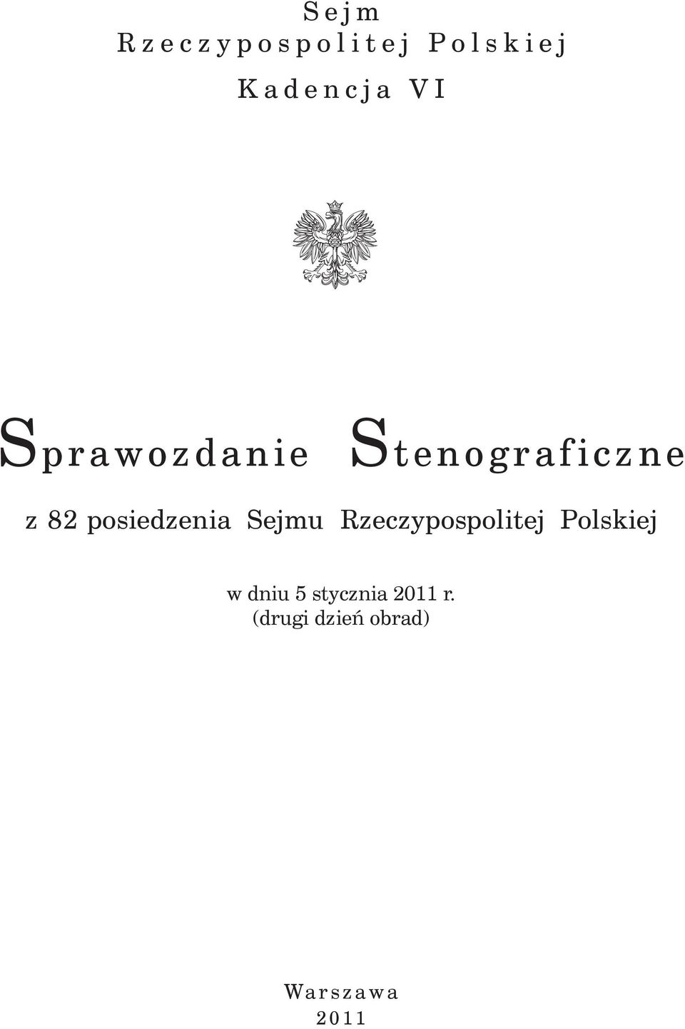 n e z 82 posiedzenia Sejmu Rzeczypospolitej Polskiej w dniu 5